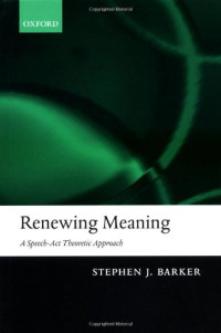 Stephen J. Barker — Renewing Meaning - A Speech-Act Theoretic Approach