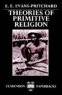 E. E. Evans-Pritchard — Theories of Primitive Religion