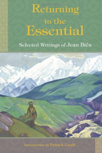 Jean Bies — Returning to the Essential: Selected Writings of Jean Bies (Perennial Philosophy Series)