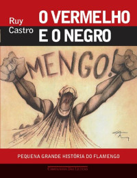Ruy Castro — O Vermelho e o Negro: Pequena Grande História do Flamengo