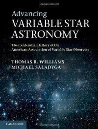 Thomas R. Williams, Michael Saladyga — Advancing Variable Star Astronomy: The Centennial History of the American Association of Variable Star Observers