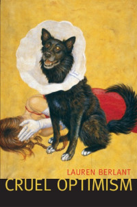 Lauren Berlant — Cruel Optimism