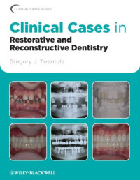 Gregory J. Tarantola — Clinical Cases in Restorative and Reconstructive Dentistry
