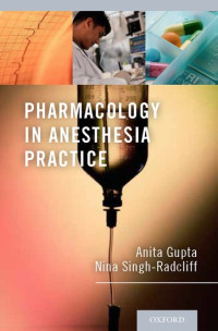 Anita Gupta, Nina Singh-Radcliff — Pharmacology in Anesthesia Practice