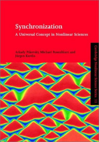 Arkady Pikovsky, Michael Rosenblum, Jürgen Kurths — Synchronization. A universal concept in nonlinear sciences