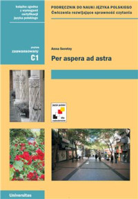 Anna Seretny — Per aspera ad astra - Ćwiczenia rozwijające sprawność czytania [Język polski dla cudzoziemców]