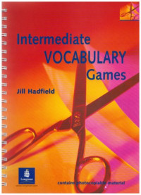 Jill Hadfield — Intermediate Vocabulary Games: Teacher's Resource Book: a Collection of Vocabulary Games and Activities for Intermediate Students of English (Methodology Games)
