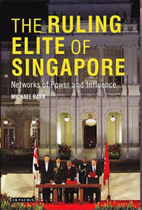 Michael D. Barr — The Ruling Elite of Singapore: Networks of Power and Influence
