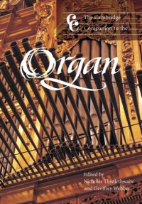 Nicholas Thistlethwaite, Geoffrey Webber — The Cambridge Companion to the Organ (Cambridge Companions to Music)