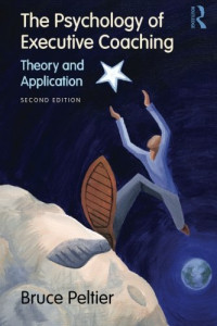 Bruce Peltier — The Psychology of Executive Coaching: Theory and Application