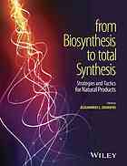 Zografos, Alexandros L — From biosynthesis to total synthesis : strategies and tactics for natural products