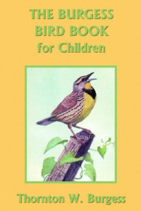 Thornton W. Burgess — The Burgess Bird Book for Children