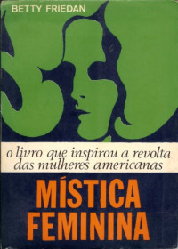Betty Friedan — Mistica feminina