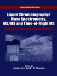 Imma Ferrer and E. M. Thurman (Eds.) — Liquid Chromatography/Mass Spectrometry, MS/MS and Time of Flight MS. Analysis of Emerging Contaminants