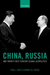 Paul J. Bolt, Sharyl Cross — China, Russia, And Twenty-First Century Global Geopolitics