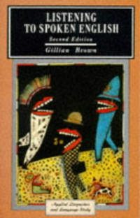 Gillian Brown — Listening to Spoken English (Applied Linguistics and Language Study)