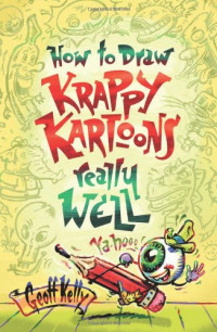Geoff Kelly — How to Draw Krappy Kartoons Really Well