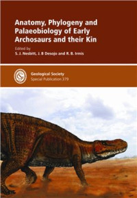 Nesbitt S.J., Desojo J.B., Irmis R.B. — Anatomy, Phylogeny and Palaeobiology of Early Archosaurs and their Kin