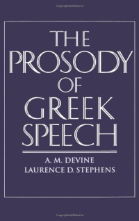 A. M. Devine, Laurence D. Stephens — The Prosody of Greek Speech