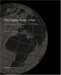Tim Dunne, Michael Cox, Ken Booth, Chris Brown  — The Eighty Years' Crisis: International Relations 1919-1999
