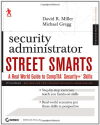 David R. Miller, Michael Gregg — Security Administrator Street Smarts: A Real World Guide to CompTIA Security+ Skills, 3rd Edition