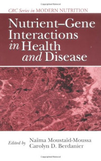 Naima Moustaid-Moussa, Carolyn D. Berdanier — Nutrient-Gene Interactions in Health and Disease (Modern Nutrition)