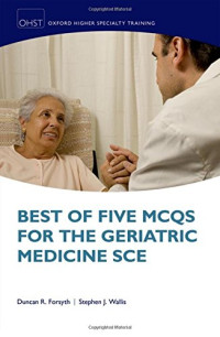 Wallis, Stephen; Forsyth, Duncan — Best of five MCQs for the geriatric medicine SCE