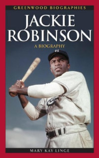 Mary Linge — Jackie Robinson: A Biography (Greenwood Biographies)