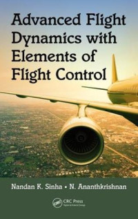 Nandan K. Sinha, N. Ananthkrishnan — Advanced Flight Dynamics with Elements of Flight Control