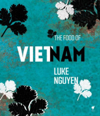 Luke Nguyen — The Food of Vietnam