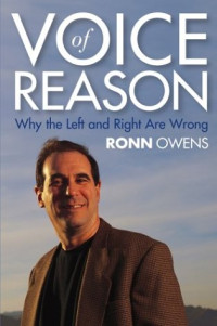 Ronn Owens, Sean Hannity, Bill Press — Voice of Reason: Why the Left and Right Are Wrong