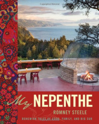 Romney Steele — My Nepenthe: Bohemian Tales of Food, Family, and Big Sur