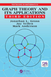 Jonathan L. Gross, Jay Yellen, Mark Anderson — Graph Theory and Its Applications, Third Edition