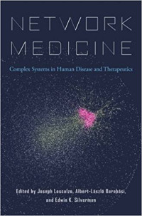 Joseph Loscalzo, Albert-László Barabási, Edwin K. Silverman (eds.) — Network Medicine: Complex Systems in Human Disease and Therapeutics