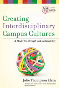 Julie Thompson Klein — Creating Interdisciplinary Campus Cultures - A Model for Strength and Sustainability.