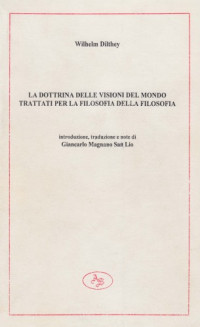 Wilhelm Dilthey — La dottrina delle visioni del mondo