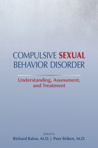Ed. Balon, Richard — Compulsive Sexual Behavior Disorder: Understanding, Assessment, and Treatment