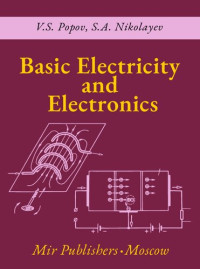 V. S. Popov; S. A. Nikolaev — Basic Electricity And Electronics