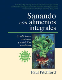 Paul Pitchford — Sanando con alimentos integrales: Tradiciones asiáticas y nutritión moderna