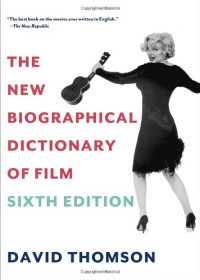 David Thomson — The New Biographical Dictionary of Film