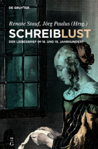 Renate Stauf, Jörg Paulus — SchreibLust: Der Liebesbrief im 18. und 19. Jahrhundert