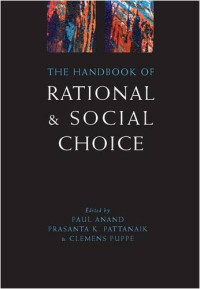 Paul Anand, Prastanta Pattanaik, Clemens Puppe — The handbook of rational and social choice: an overview of new foundations and applications