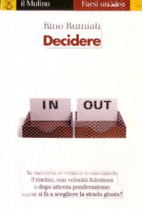 Rino Rumiati — Decidere. Come scegliere la strada migliore