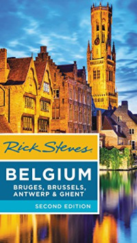 Rick Steves — Rick Steves Belgium: Bruges, Brussels, Antwerp & Ghent
