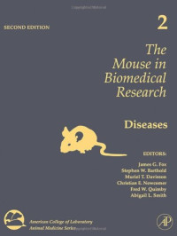 James G. Fox, Stephen Barthold, Muriel Davisson, Christian E. Newcomer, Fred W. Quimby, Abigail Smith — The Mouse in Biomedical Research, Volume 2, Second Edition - Diseases (American College of Laboratory Animal Medicine)