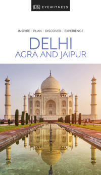 DK Eyewitness — DK Eyewitness Delhi, Agra and Jaipur 2019