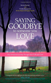 Norine Dresser, Fredda Wasserman — Saying Goodbye to Someone You Love: Your Emotional Journey through End-of-Life and Grief