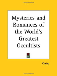 Cheiro (Louis Hamon) — Mysteries and Romances of the World's Greatest Occultists