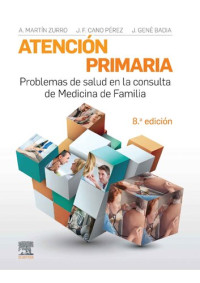 Amando Martín Zurro; Juan Francisco Cano Pérez; Joan Gené Badia — Atención primaria. Problemas de salud en la consulta de medicina de familia