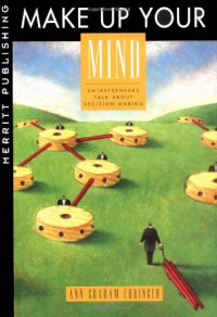 Ann Graham Ehringer — Make Up Your Mind - Entrepreneurs Talk About Decision Making